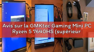 Avis sur la GMKtec Gaming Mini PC Ryzen 5 7640HS (supérieur au 6800H) avec Graphiques AMD Radeon 760