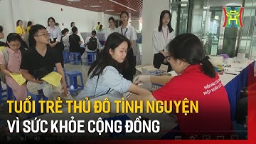 Tuổi trẻ thủ đô tình nguyện vì sức khỏe cộng đồng | Tin tức