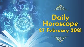 Daily Horoscope 27th February 2021 Aries to Pisces Horoscope Prediction Astroyogi
