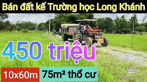 Bán đất đẹp 10x60m có 75m² Thổ Cư - Sau lưng Trường Học Long Khánh Giá 450 Triệu | Điền Thổ Tây Ninh