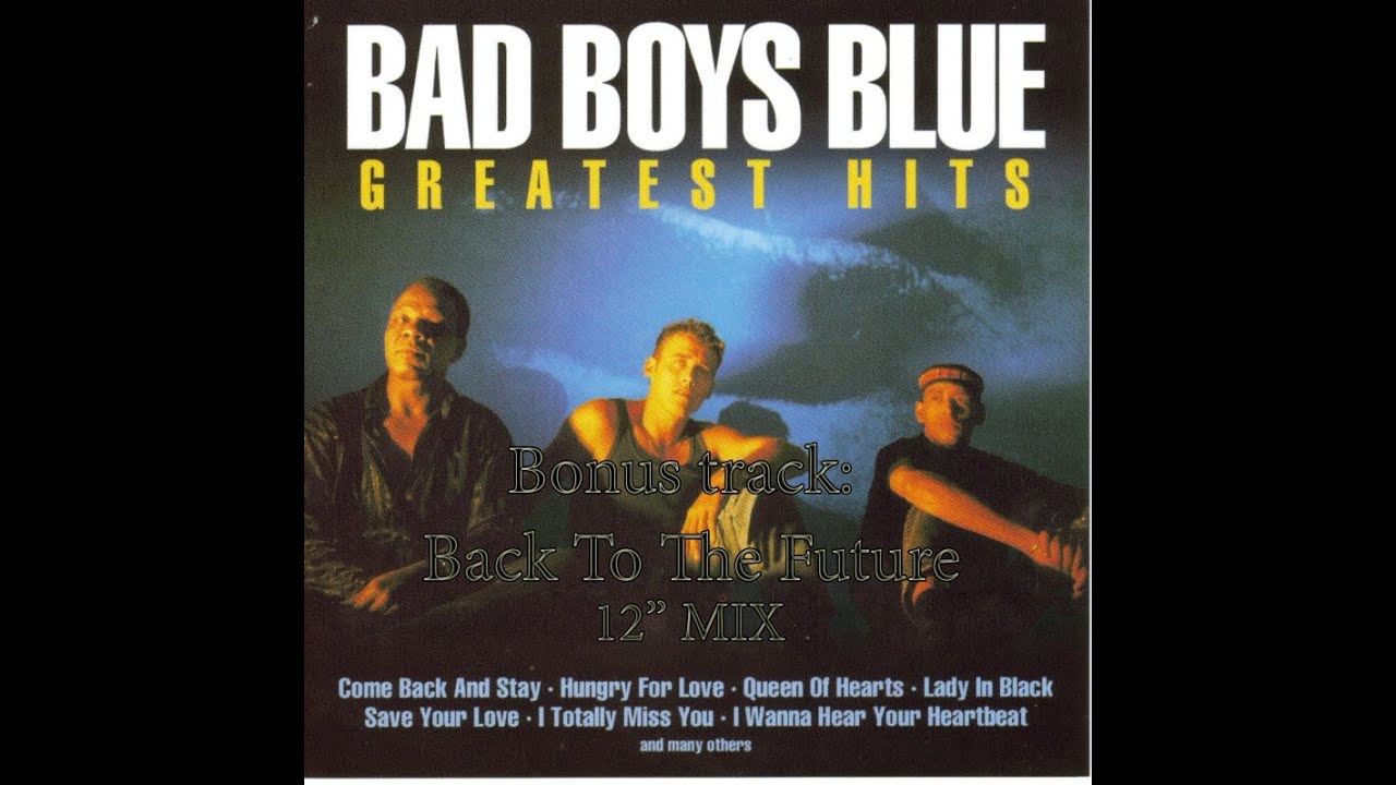 Bad Boys Blue Greatest Maxi Hits YouTube