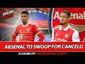 Arsenal To Swoop For Cancelo? - Is Saliba Fit For Liverpool Clash? - Martinelli Or Trossard?