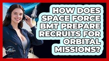 How Does Space Force BMT Prepare Recruits For Orbital Missions? - Warriors In Space