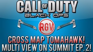 Multi View Cross Map Tomahawk on Summit Ep. 2 (Call of Duty: Black Ops Multiplayer Gameplay)