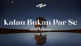 Lirik Lagu - Vicky Salamor - Kalau Bukan Par Se || MIX Mario G Klau, Wizz Baker LAGU TIMUR MIX