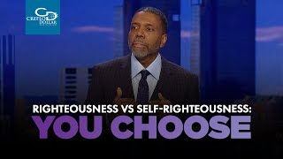 Righteousness vs. Self-Righteousness: You Choose