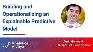 Building and Operationalizing an Explainable Predictive Model | DataHour by Amir Meimand