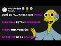 ¿Qué le hizo creer que otras personas están experimentando otra realidad? (r/AskReddit Español)