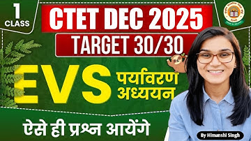 Target CTET Dec 2025 l EVS Full Marks - 30/30 Series Class - 01 l By Himanshi Singh l