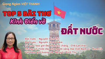 Ngâm Thơ Tuyển Chọn Tốp 5 Bài Thơ Kinh Điển Nhất Về Đất Nước - Giọng Ngâm Việt Thanh