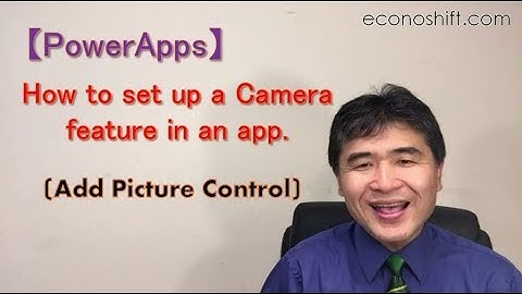 【PowerApps】How to set up a camera feature in a PowerApps app Add Picture Control