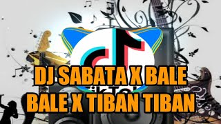 DJ SABATA X BALE BALE X TIBAN TIBAN II DJ VIRAL TIKTOK TERBARU