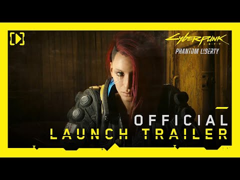 : Phantom Liberty - Launch Trailer