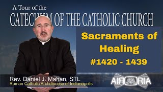 CCC 1440 - Sacraments of Healing - Catechism Tour #47