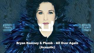 Video thumbnail of "Bryan Kearney & Plumb - All Over Again (Acoustic)"