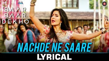 Nachde Ne Saare - Lyrical | Baar Baar Dekho | Sidharth M & Katrina K | Jasleen Royal