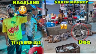 Nagaland Ki Market Mai Ye Kya Dekh Liya 😱 Sensitive Video 🔴 Arunachal Pradesh Nikal Gaye Hum Ep.08