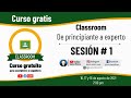 🎯 Curso de CLASSROOM | Sesión # 1