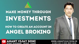 Make Money Through Investments | How to Create an Account in Angel Broking