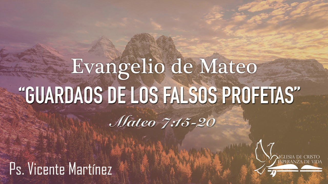 "Guardaos de los falsos profetas"- Ps. Vicente Martínez- Mateo 7:15-20