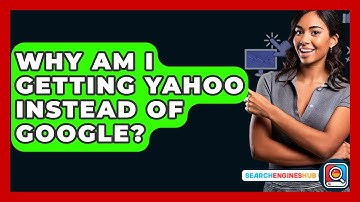 Why Am I Getting Yahoo Instead Of Google? - SearchEnginesHub.com