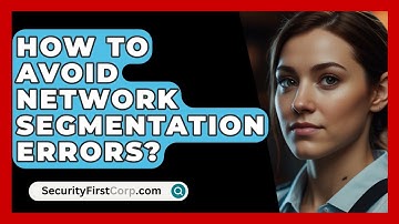 How To Avoid Network Segmentation Errors? - SecurityFirstCorp.com