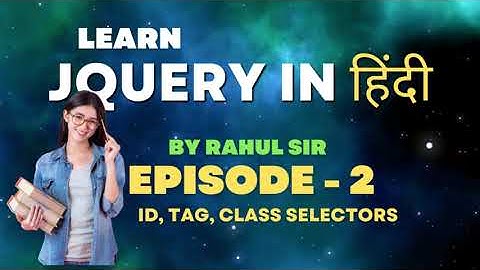 Jquery Tutorial in Hindi | Episode 2 | ID Class Tag Selectors | Rahul Sir | Rishikesh