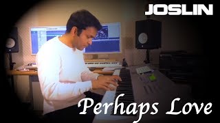 Perhaps Love - Joslin - John Denver, Placido Domingo Cover