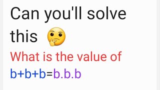 Can Youll Solve This  What Is The Value Of Bbbbbb 