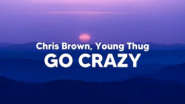 Chris Brown, Young Thug - Go Crazy (Clean - Lyrics)