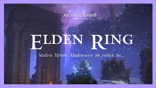 Siofra River Elden Ring ambience and music to relax to, sleep to.... (soft campfire ambience) 1 hour
