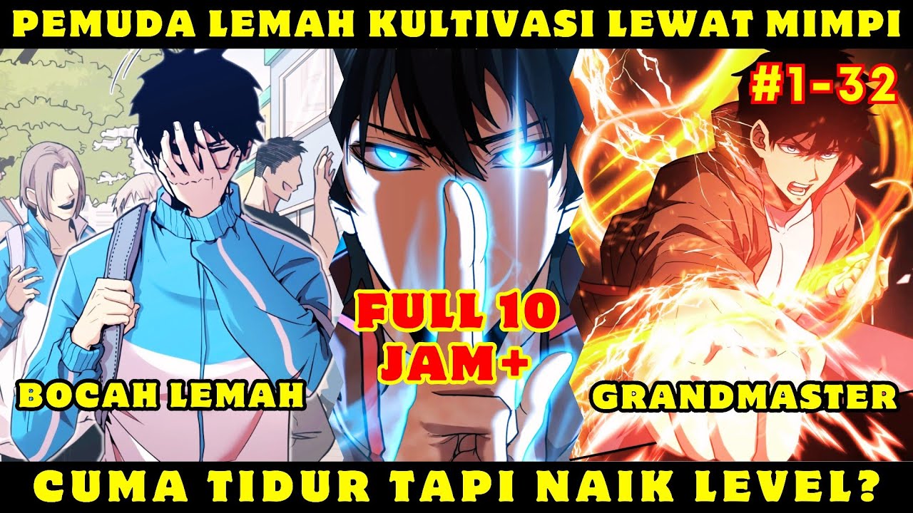 PEMUDA LEMAH KULTIVASI LEWAT MIMPI DEMI MENYELAMATKAN BUMI❗PART 1-32❗Alur Cerita Manhwa Manhua OP