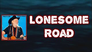 Willie Nelson - Lonesome Road (Lyrics)