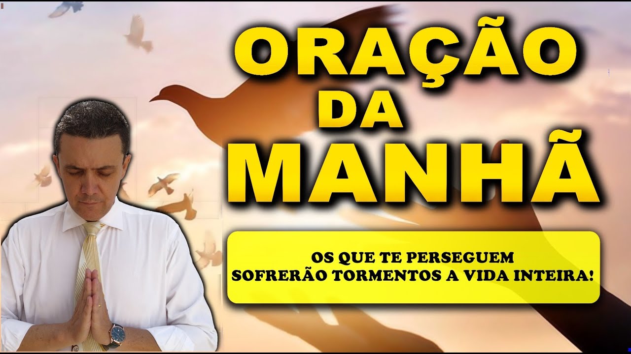 ((🔴)) ORAÇÃO DA MANHÃ DE HOJE OS QUE TE PERSEGUEM SOFRERÃO TORMENTOS A VIDA INTEIRA!