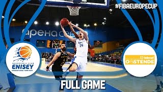 BC Enisey (RUS) v Telenet Oostende (BEL) - Quarter-Final - Full Game