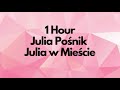 Julia Pośnik - Julia w Mieście (1 Hour)
