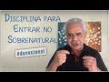 Disciplina para Entrar no Sobrenatural