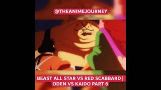 Beast All Star Vs Red Scabbard Oden Vs Kaido Part 6 Onepiece Episode 972