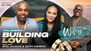 HGTV&#39;S Married to Real Estate MIKE JACKSON &amp; EGYPT SHERROD | Dear Future Wifey E1002