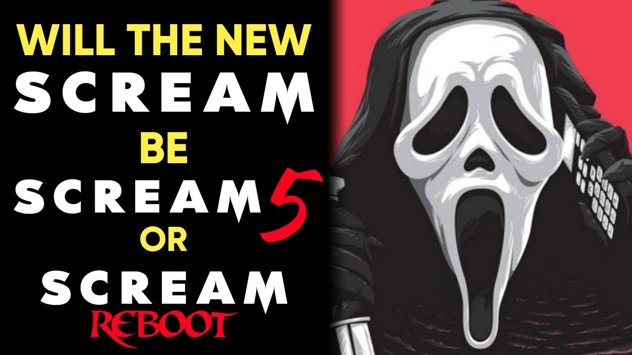 Will The NEW SCREAM Movie Be Scream 5 or A Reboot?