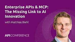 Unlocking Agentic AI: Enterprise APIs & MCP | Matthias Biehl | API Conference