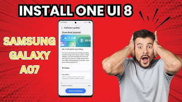 How to Install One UI 8 On Samsung Galaxy A07 | Step-by-Step Guide