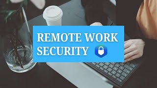 Protect Data From Remote Work | Cybersecurity Tips for Business