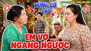 Em Vợ Ngang Ngược Vu Oan Cho Bác Sui Và Cái Kết Bật Ngửa Thanh Long Nguyễn