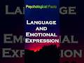 Language and Emotional Expression #psycholgyfacts #psychology #psychologyfacts