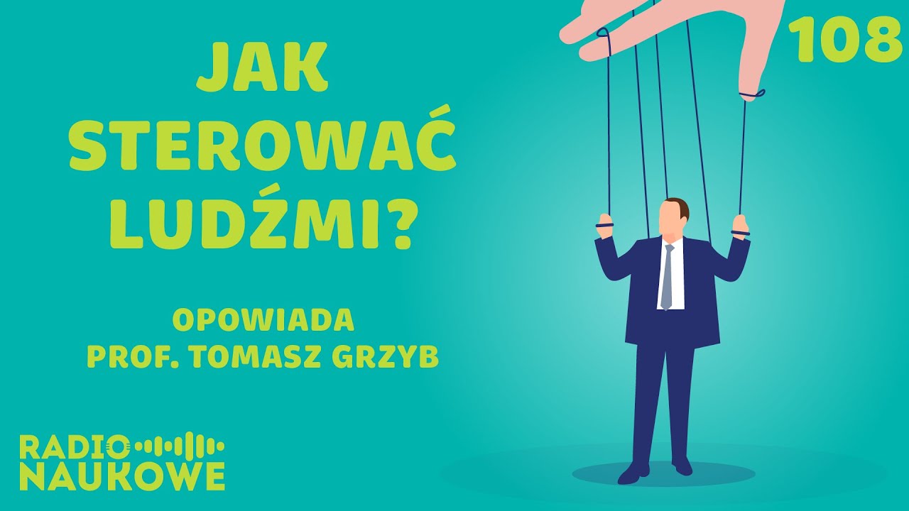 Techniki wpływu społecznego – jak rozpoznać, że ktoś nami manipuluje? | prof. Tomasz Grzyb