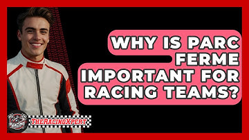 Why Is Parc Ferme Important For Racing Teams? - The Racing Xpert