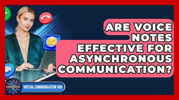 Are Voice Notes Effective For Asynchronous Communication? - Virtual Communication Hub