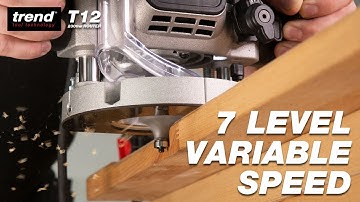 7 Level Variable Speed Control | Trend T12 2300W Variable Speed Plunge Router