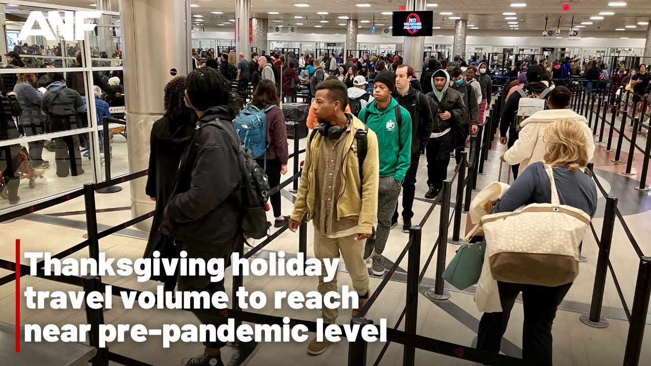 Thanksgiving holiday travel volume to reach near pre-pandemic level ...